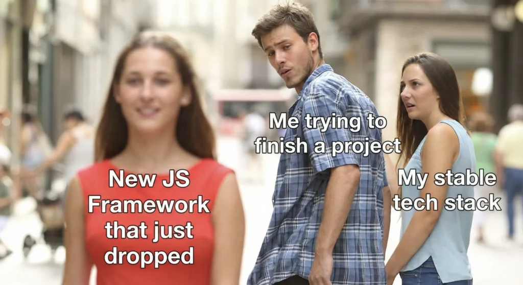 Meme of guy walking with his girlfriend, being distracted by another - making his head turn! The image represents a developer getting his head turned by another framework nearing the end of a project!